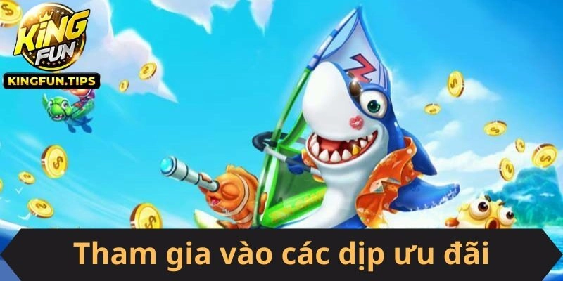 Nên tham gia vào các dịp ưu đãi nhận thêm lượt