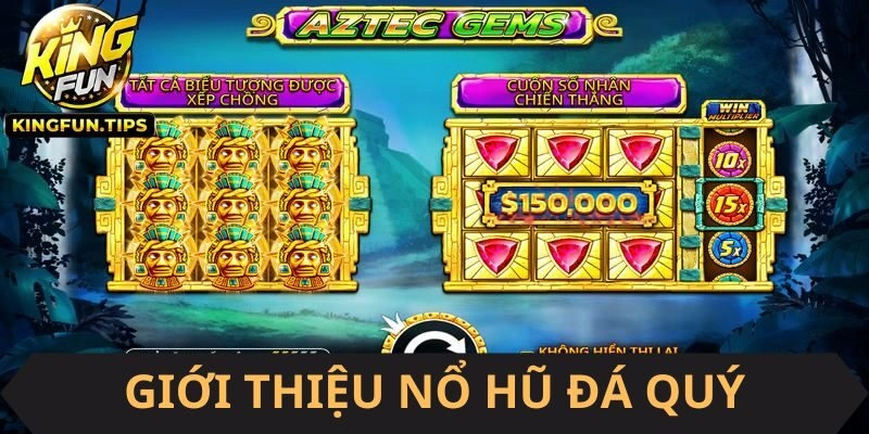 Tìm hiểu nổ hũ Đá Quý Kingfun