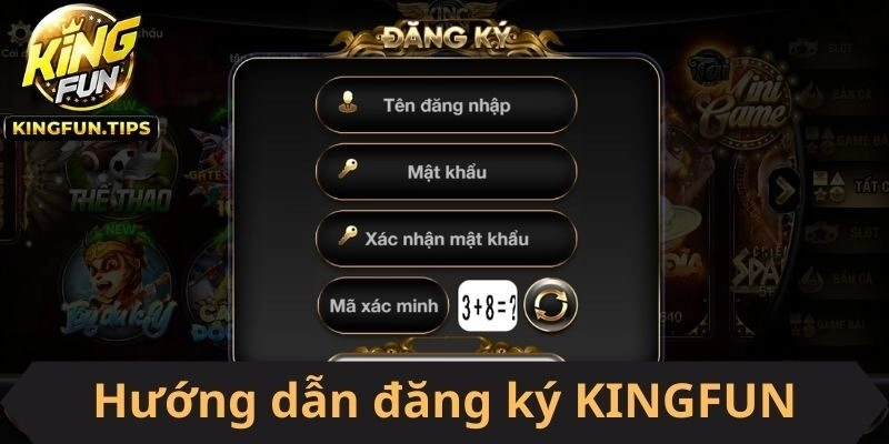 Hướng dẫn chi tiết cách đăng ký KINGFUN để có thể khám phá game