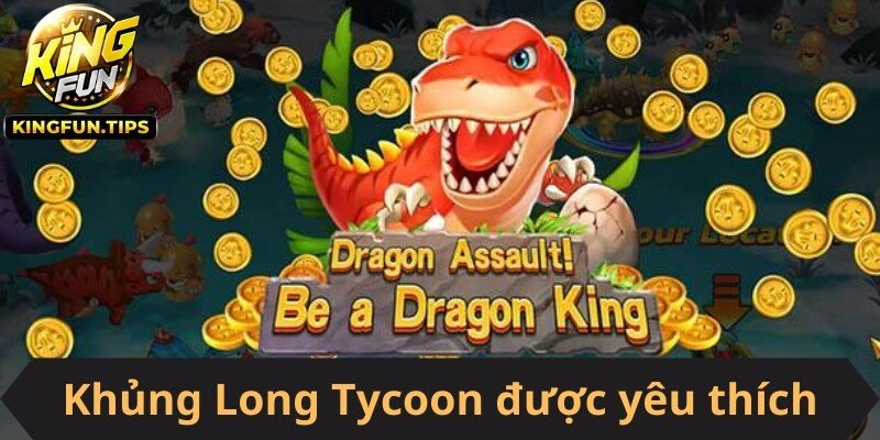 Khủng Long Tycoon là tựa game được yêu thích