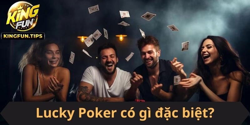 Lucky Poker Kingfun là không gian giải trí lý tưởng,