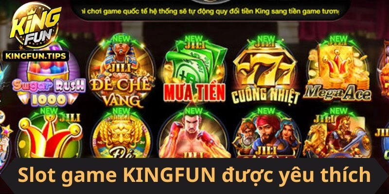 Slot game KINGFUN được yêu thích