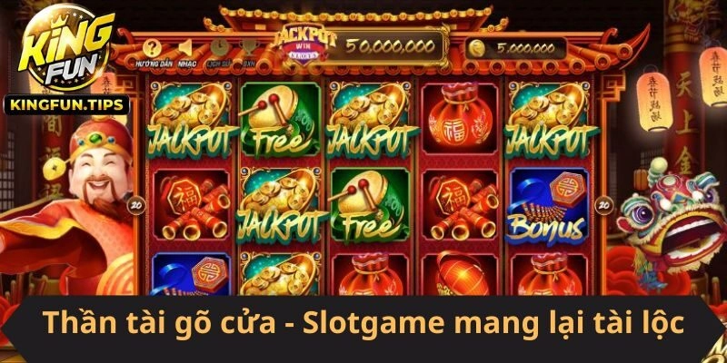 Thần Tài Gõ Cửa - Slotgame mang lại tài lộc