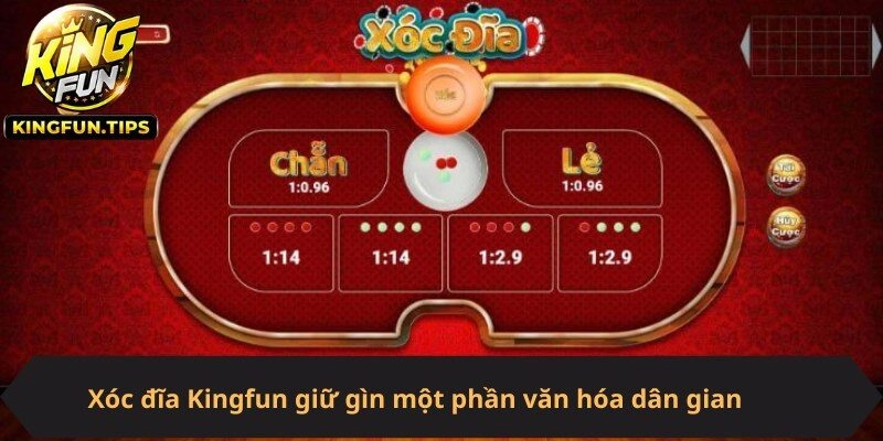 Xóc đĩa Kingfun mang lại trải nghiệm giải trí và giữ gìn một phần văn hóa dân gian
