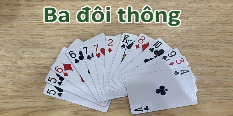 Ba đôi thông có nghĩa là gì trong đánh bài?