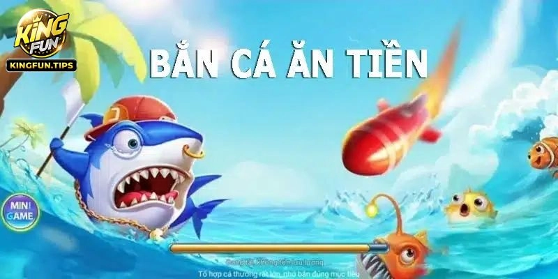 Tổng quan bắn cá ăn tiền