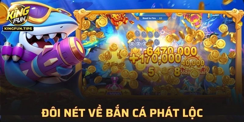 Đôi nét về bắn cá Phát Lộc Kingfun