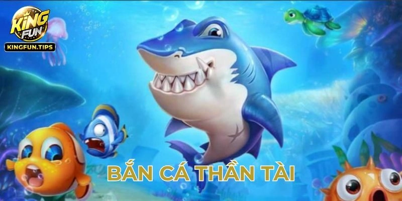 Lý do nên chọn tham gia bắn cá thần tại Kingfun